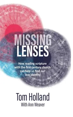 Fehlende Linsen: Wie das Lesen der Heiligen Schrift mit der Kirche des ersten Jahrhunderts uns helfen kann, unsere verlorene Identität zu finden - Missing Lenses: How reading scripture with the first century church can help us find our lost identity