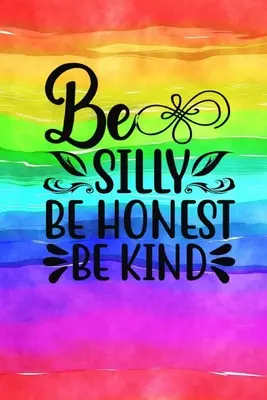 Sei albern Sei ehrlich Sei freundlich: Zitat Cover Journal: Liniertes Notizbuch - Be Silly Be Honest Be Kind: Quote Cover Journal: Lined Notebook