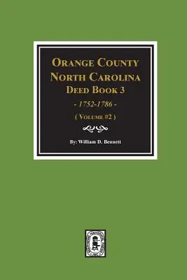 Orange County, North Carolina Deed Book 3, 1752-1786, Auszüge aus (Band 2) - Orange County, North Carolina Deed Book 3, 1752-1786, Abstracts Of. (Volume #2)