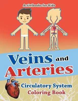 Venen und Arterien: Kreislaufsystem-Malbuch - Veins and Arteries: Circulatory System Coloring Book