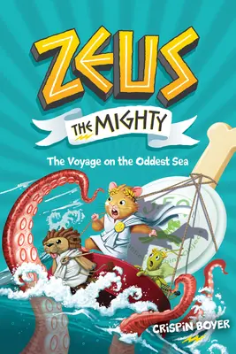 Zeus der Mächtige: Die Reise auf dem seltsamsten Meer (Buch 5) - Zeus the Mighty: The Voyage on the Oddest Sea (Book 5)