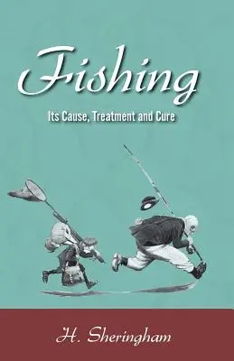 Angeln - Ursache, Behandlung und Heilung - Fishing - Its Cause, Treatment and Cure