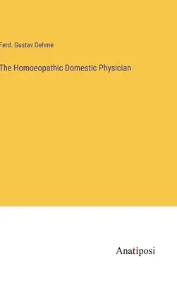 Der homöopathische Hausarzt - The Homoeopathic Domestic Physician