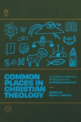 Gemeinsame Orte in der christlichen Theologie: Eine kuratierte Sammlung von Aufsätzen aus der Lutherischen Vierteljahresschrift - Common Places in Christian Theology: A Curated Collection of Essays from Lutheran Quarterly