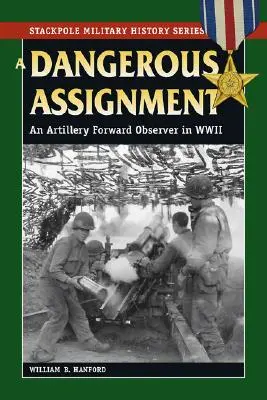 Ein gefährlicher Auftrag: Ein Artilleriesturmbeobachter im Zweiten Weltkrieg - A Dangerous Assignment: An Artillery Forward Observer in World War II