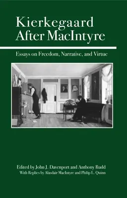 Kierkegaard nach MacIntyre: Aufsätze über Freiheit, Erzählung und Tugend - Kierkegaard After MacIntyre: Essays on Freedom, Narrative, and Virtue