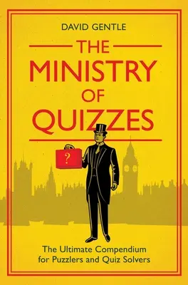 Das Ministerium für Quizfragen: Das ultimative Kompendium für Rätselfreunde und Quizlöser - The Ministry of Quizzes: The Ultimate Compendium for Puzzlers and Quiz-Solvers