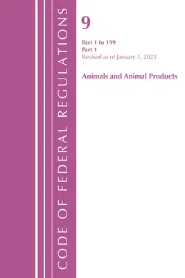 Code of Federal Regulations, Title 09 Animals and Animal Products 1-199, revidiert ab 1. Januar 2022 Pt1 (Office of the Federal Register (U S )) - Code of Federal Regulations, Title 09 Animals and Animal Products 1-199, Revised as of January 1, 2022 Pt1 (Office of the Federal Register (U S ))