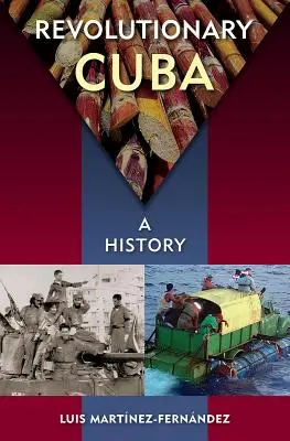 Revolutionäres Kuba: Eine Geschichte - Revolutionary Cuba: A History