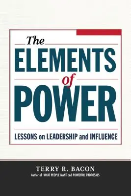 Die Elemente der Macht: Lektionen über Führung und Einfluss - The Elements of Power: Lessons on Leadership and Influence