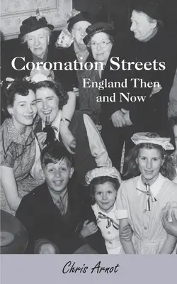 Coronation Streets - England damals und heute - Coronation Streets - England Then and Now