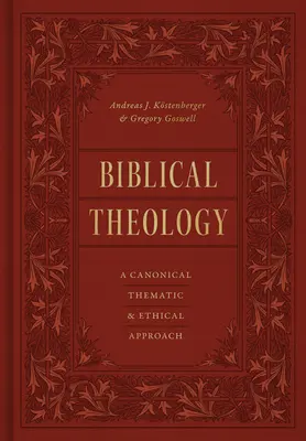 Biblische Theologie: Ein kanonischer, thematischer und ethischer Ansatz - Biblical Theology: A Canonical, Thematic, and Ethical Approach