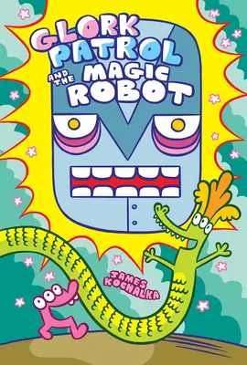 Glork Patrol (Buch 3): Die Glork-Patrouille und der magische Roboter - Glork Patrol (Book 3): Glork Patrol and the Magic Robot