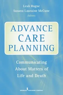 Vorausschauende Pflegeplanung: Kommunikation über Fragen des Lebens und des Todes - Advance Care Planning: Communicating about Matters of Life and Death