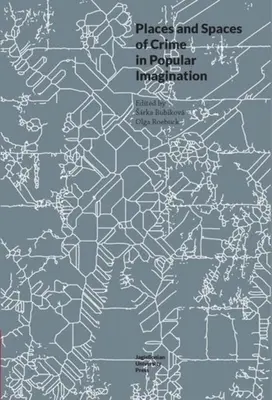 Orte und Räume des Verbrechens in der Volksvorstellung - Places and Spaces of Crime in Popular Imagination