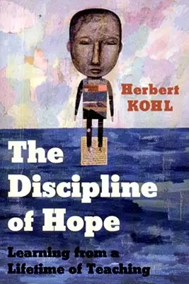 Die Disziplin der Hoffnung: Lernen aus einem Leben als Lehrer - The Discipline of Hope: Learning from a Lifetime of Teaching