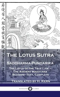 Lotus Sutra - Saddharma-Pundarika: Der Lotus des Wahren Gesetzes - Der alte Text des Mahayana-Buddhismus, vollständig - Lotus Sutra - Saddharma-Pundarika: The Lotus of the True Law - The Ancient Mahayana Buddhist Text, Complete