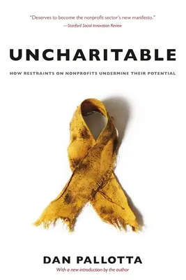 Unbarmherzig: Wie Beschränkungen für gemeinnützige Organisationen ihr Potenzial untergraben - Uncharitable: How Restraints on Nonprofits Undermine Their Potential