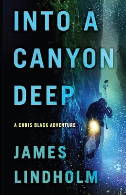 In eine tiefe Schlucht: Ein Chris Black-Abenteuer - Into a Canyon Deep: A Chris Black Adventure