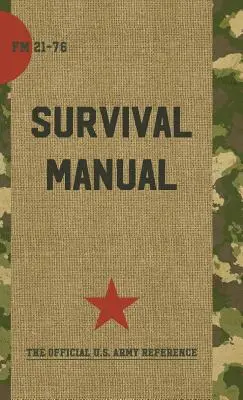 Überlebenshandbuch der US-Armee: FM 21-76 - US Army Survival Manual: FM 21-76