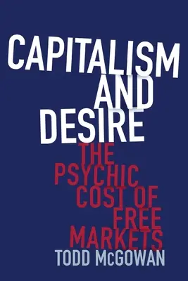 Kapitalismus und Begehren: Der psychische Preis der freien Märkte - Capitalism and Desire: The Psychic Cost of Free Markets