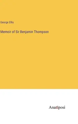 Lebenserinnerungen von Sir Benjamin Thompson - Memoir of Sir Benjamin Thompson