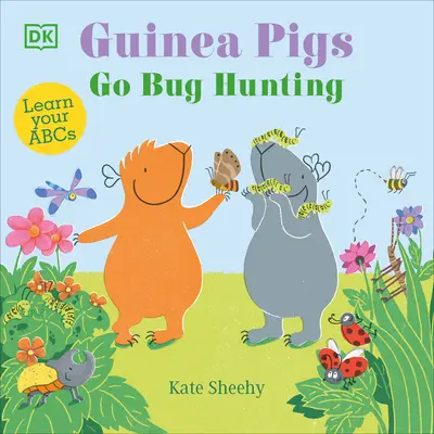 Meerschweinchen gehen auf Käferjagd: Lerne dein ABC - Guinea Pigs Go Bug Hunting: Learn Your ABCs