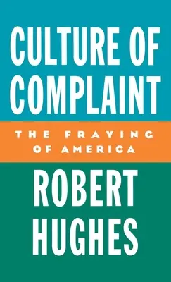 Kultur der Beschwerde: Die Ausfransung von Amerika - Culture of Complaint: The Fraying of America
