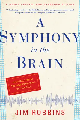 Eine Symphonie im Gehirn: Die Entwicklung des neuen Gehirnwellen-Biofeedbacks - A Symphony in the Brain: The Evolution of the New Brain Wave Biofeedback