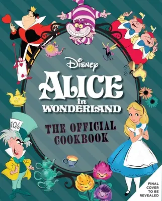 Alice im Wunderland: Das offizielle Kochbuch - Alice in Wonderland: The Official Cookbook