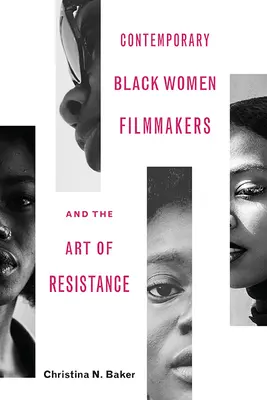 Zeitgenössische schwarze Filmemacherinnen und die Kunst des Widerstands - Contemporary Black Women Filmmakers and the Art of Resistance