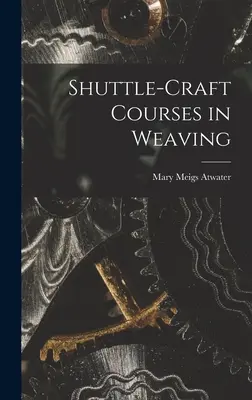 Schiffchenkurse im Weben - Shuttle-craft Courses in Weaving