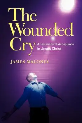 Der verwundete Schrei: Ein Zeugnis der Annahme in Jesus Christus - The Wounded Cry: A Testimony of Acceptance in Jesus Christ