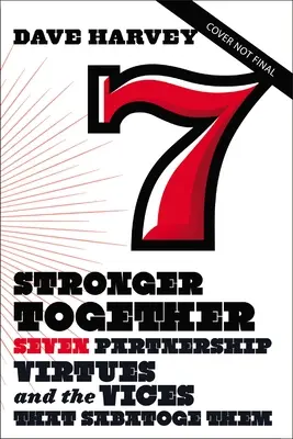 Stärker zusammen: Sieben Partnerschaftstugenden und die Laster, die sie untergraben - Stronger Together: Seven Partnership Virtues and the Vices That Subvert Them