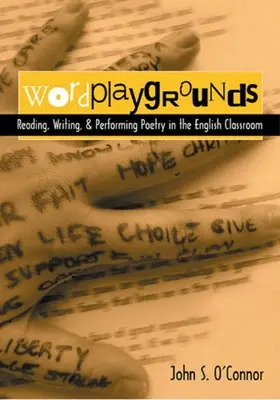 Wortspielplätze: Lesen, Schreiben und Aufführen von Poesie im Englischunterricht - Wordplaygrounds: Reading, Writing, and Performing Poetry in the English Classroom