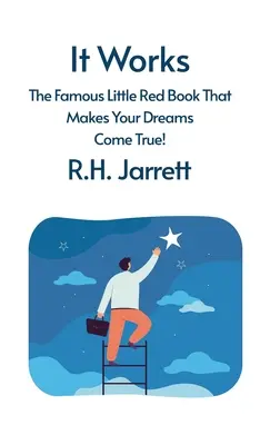 Es funktioniert: Das berühmte kleine rote Buch, das Ihre Träume wahr werden lässt: Das berühmte kleine rote Buch, das Ihre Träume wahr werden lässt - It Works: The Famous Little Red Book That Makes Your Dreams Come True: The Famous Little Red Book That Makes Your Dreams Come Tr
