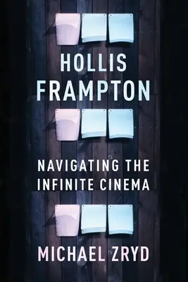 Hollis Frampton: Navigieren durch das unendliche Kino - Hollis Frampton: Navigating the Infinite Cinema