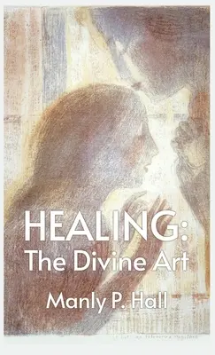 Heilen: Die göttliche Kunst: Von Manly P. Hall Hardcover Die göttliche Kunst: Die göttliche Kunst von Manly P. Hall Gebundene Ausgabe - Healing: The Divine Art: Tby Manly P. Hall Hardcoverhe Divine Art: The Divine Art by Manly P. Hall Hardcover