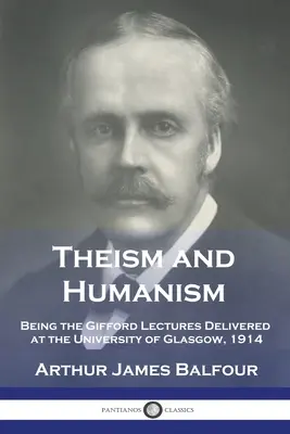 Theismus und Humanismus: Die Gifford-Vorlesungen, gehalten an der Universität Glasgow, 1914 - Theism and Humanism: Being the Gifford Lectures Delivered at the University of Glasgow, 1914