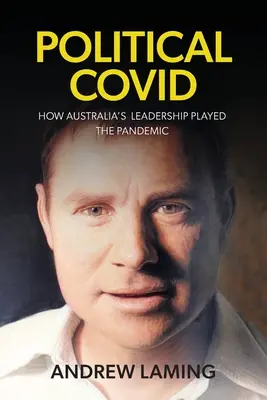 Political Covid Wie Australiens Führung die Pandemie ausspielte - Political Covid How Australia's Leadership Played the Pandemic