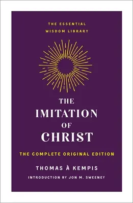 Die Nachfolge Christi: Die vollständige Originalausgabe - The Imitation of Christ: The Complete Original Edition