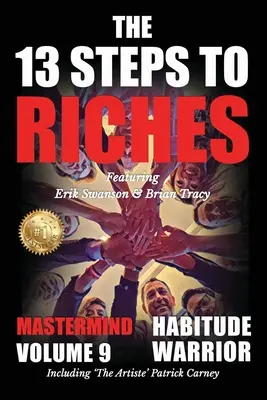 Die 13 Schritte zum Reichtum - Gewohnheitskrieger Band 9: Die 13 Schritte zum Reichtum - GewohnheitskriegerSonderausgabe Mastermind mit Erik Swanson, Brian Tracy - The 13 Steps to Riches - Habitude Warrior Volume 9: The 13 Steps to Riches - Habitude WarrioSpecial Edition Mastermind with Erik Swanson, Brian Tracy