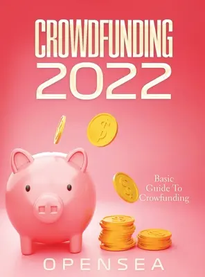 Crowdfunding 2022: Leitfaden für Crowdfunding - Crowdfunding 2022: Basic Guide To Crowfunding