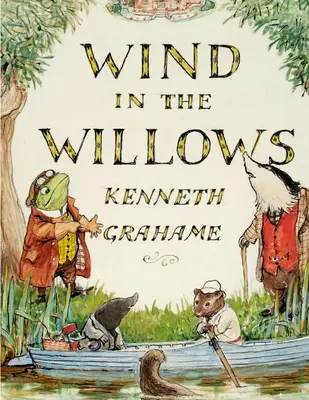 Der Wind in den Weiden, von Kenneth Grahame: Eine Welt, die Generationen von Lesern nachfolgen wird - The Wind in the Willows, by Kenneth Grahame: A World That Is Succeeding Generations of Readers