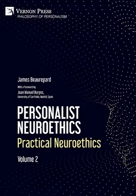 Personalistische Neuroethik: Praktische Neuroethik. Band 2 - Personalist Neuroethics: Practical Neuroethics. Volume 2