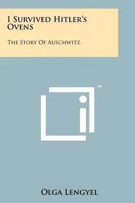 Ich habe Hitlers Öfen überlebt: Die Geschichte von Auschwitz - I Survived Hitler's Ovens: The Story Of Auschwitz