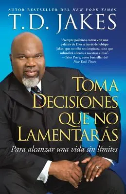 Toma Decisiones Que No Lamentars (Große Entscheidungen treffen): Para Alcanzar Una Vida Sin Lmites - Toma Decisiones Que No Lamentars (Making Great Decisions): Para Alcanzar Una Vida Sin Lmites
