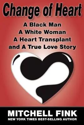 Wechsel des Herzens: Ein schwarzer Mann, eine weiße Frau, eine Herztransplantation und eine wahre Liebesgeschichte - Change of Heart: A Black Man, a White Woman, a Heart Transplant and a True Love Story