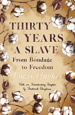 Dreißig Jahre Sklave - Von der Knechtschaft in die Freiheit: Mit einem einleitenden Kapitel von Frederick Douglass - Thirty Years a Slave - From Bondage to Freedom: With an Introductory Chapter by Frederick Douglass