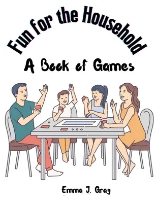 Spaß für den Haushalt: Ein Buch voller Spiele - Fun for the Household: A Book of Games